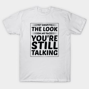 Serious Message for Antisocial yet despite the look on my face you're still talking humor T-Shirt